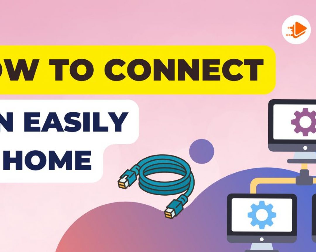 How to Connect LAN Easily at Home: A Complete Guide